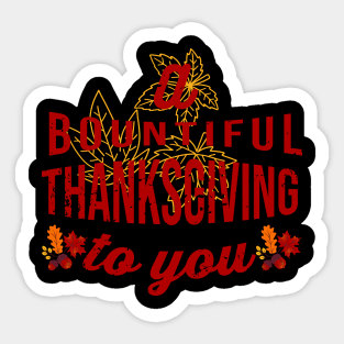 A Bountiful Thanksgiving to you Sticker